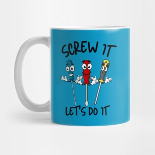 Screw It Let's Do It Mug